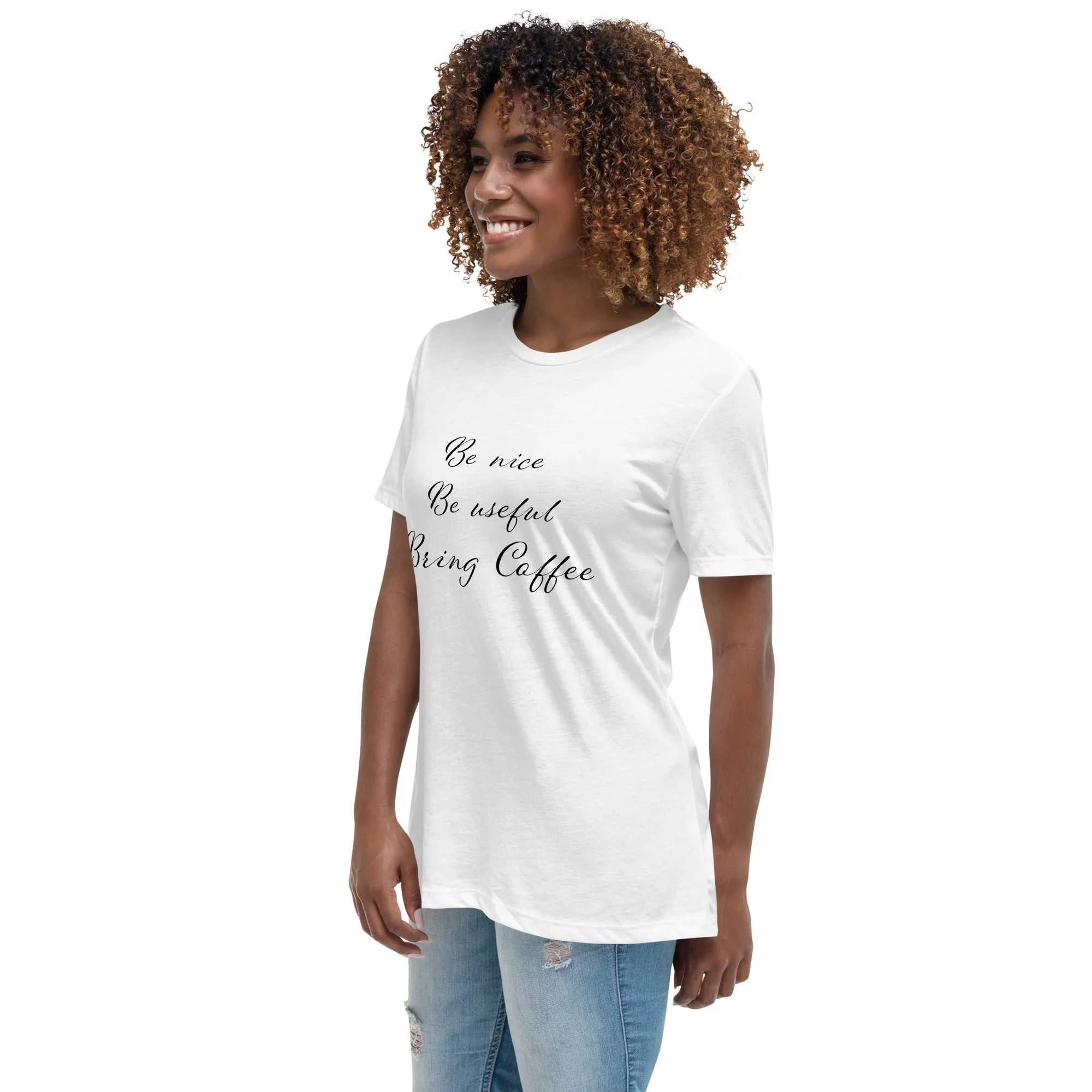 Be Nice, Be Useful, Bring Coffee Women's  T-Shirt