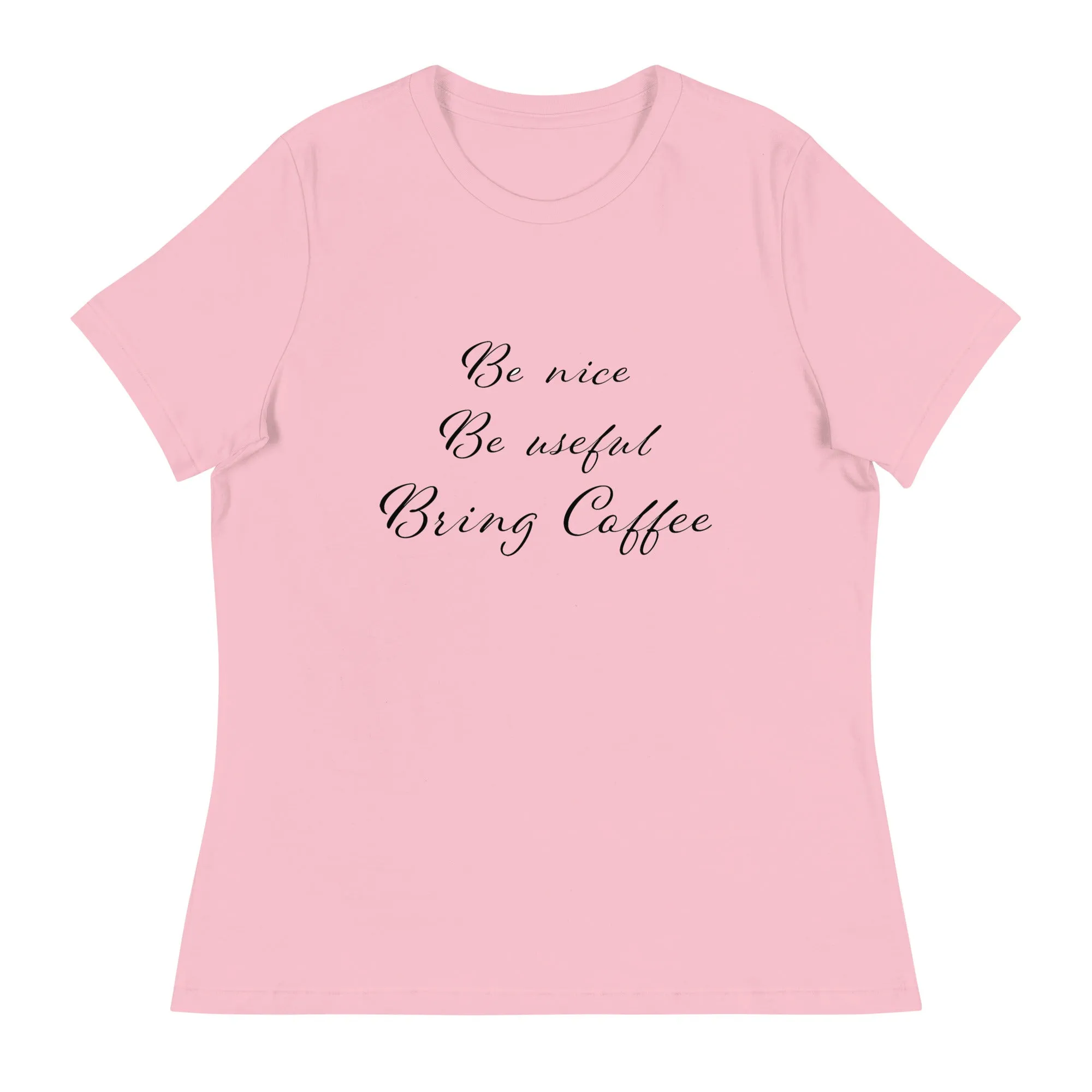 Be Nice, Be Useful, Bring Coffee Women's  T-Shirt