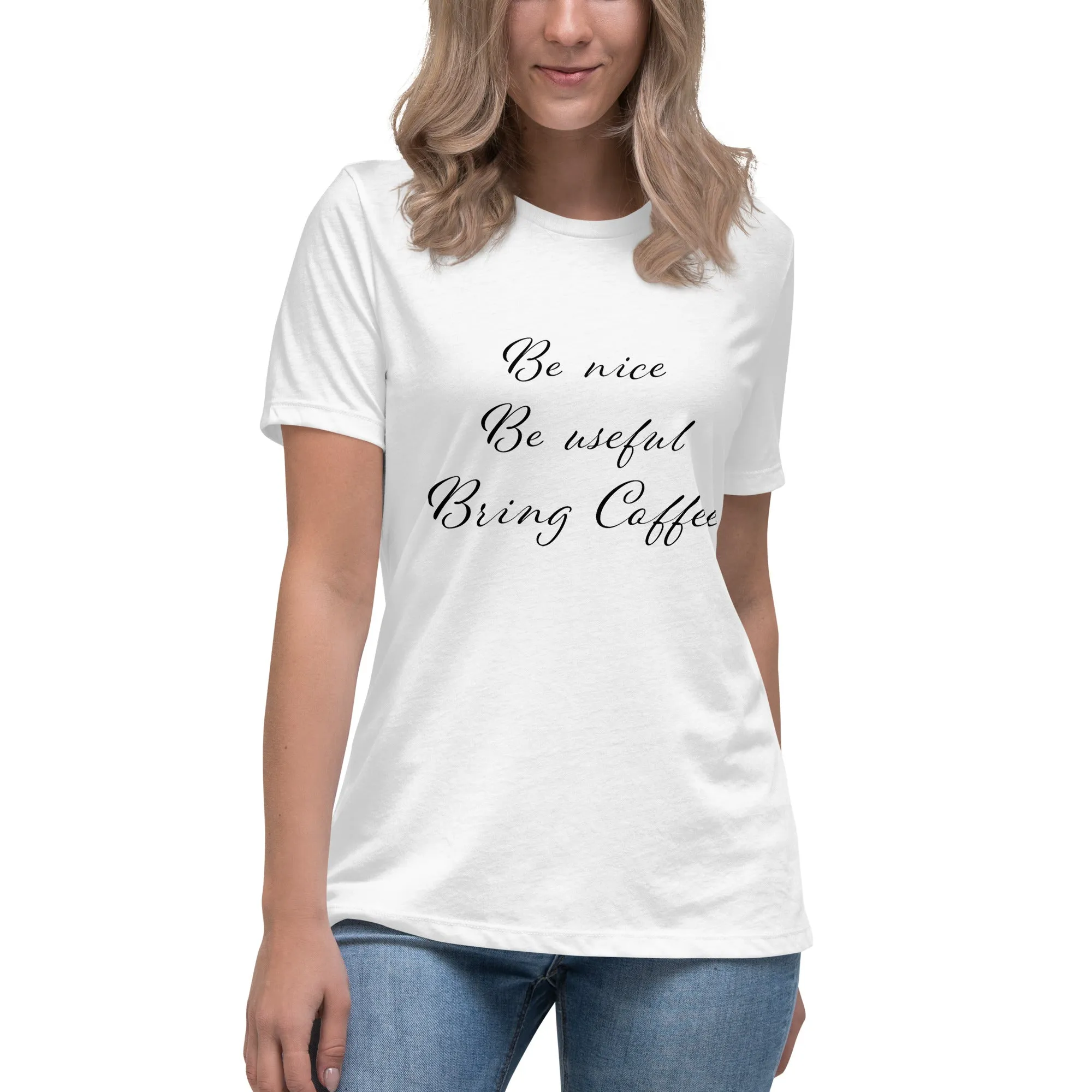 Be Nice, Be Useful, Bring Coffee Women's  T-Shirt