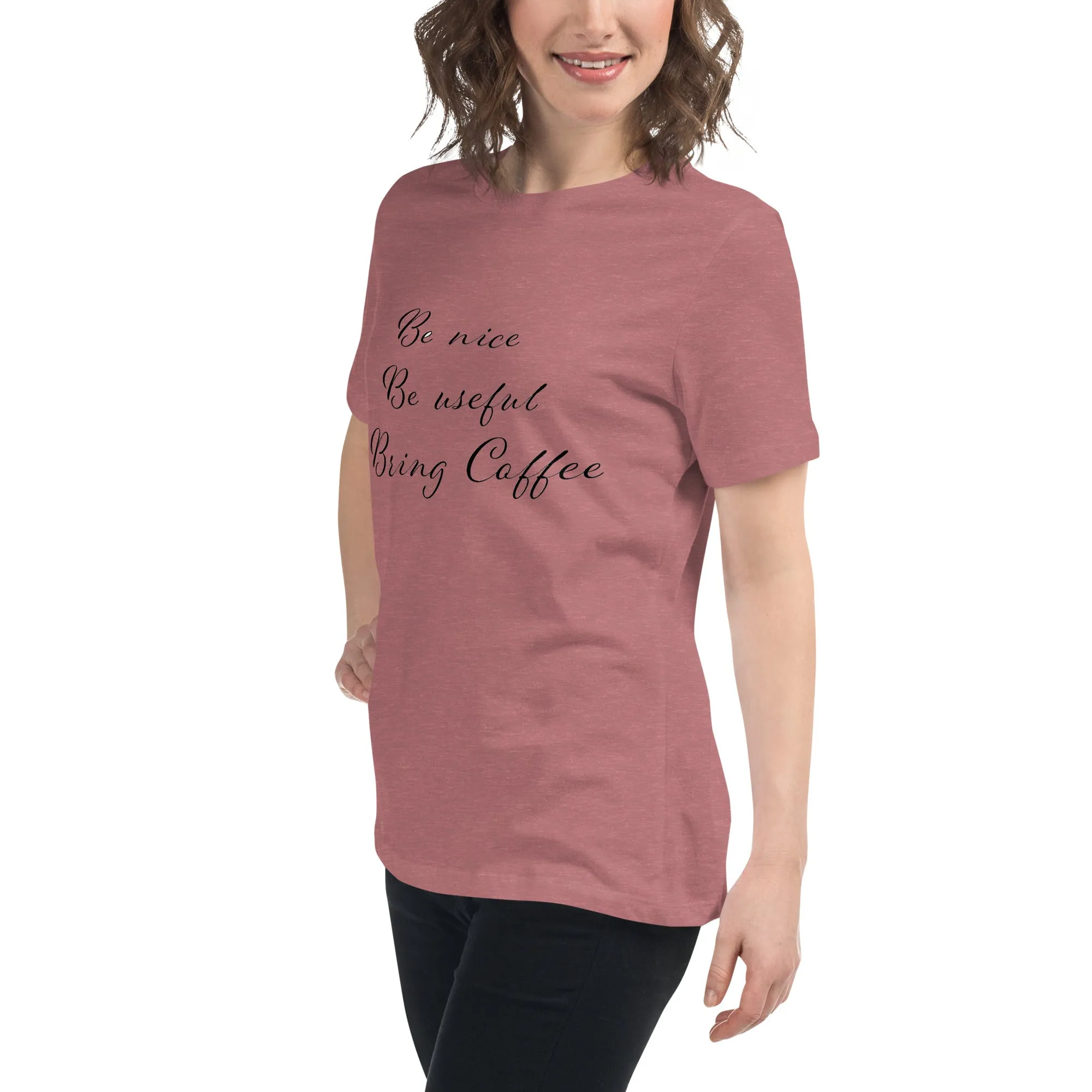 Be Nice, Be Useful, Bring Coffee Women's  T-Shirt