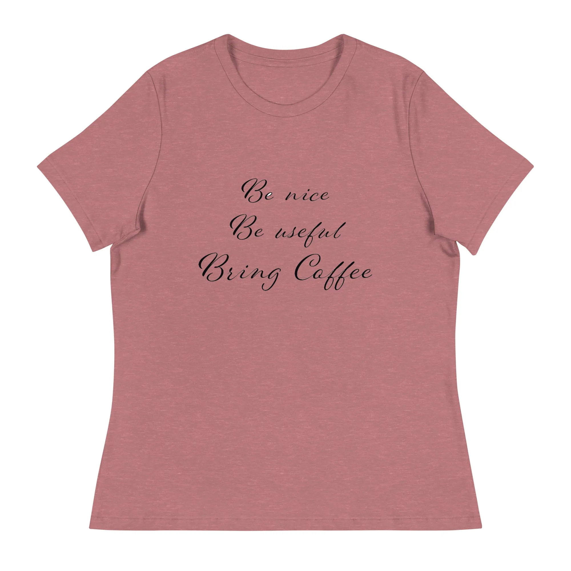 Be Nice, Be Useful, Bring Coffee Women's  T-Shirt