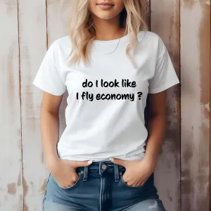 Do I look like I fly economy Women's Relaxed T-Shirt