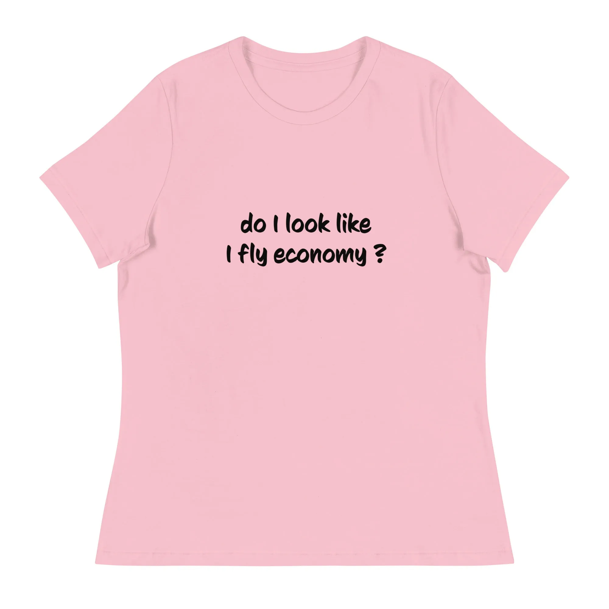 Do I look like I fly economy Women's Relaxed T-Shirt