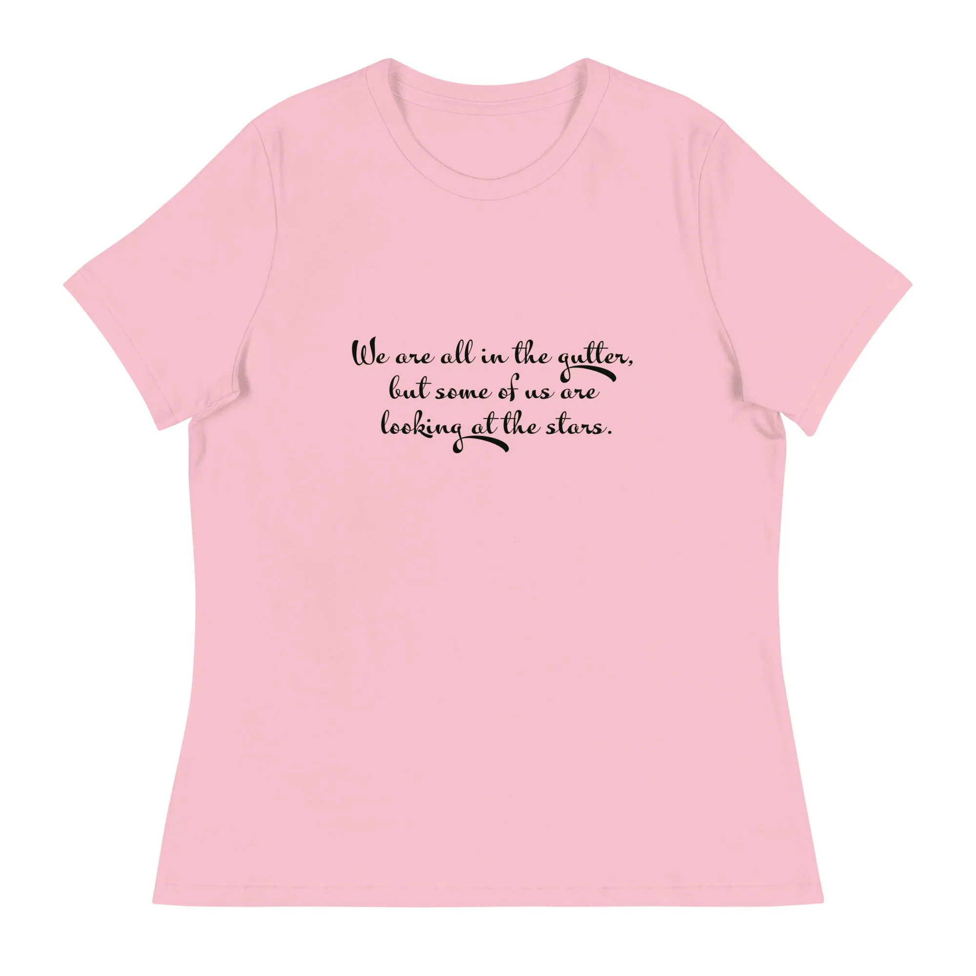 We are all in the gutter , but some of us are looking at the stars Women's Relaxed T-Shirt