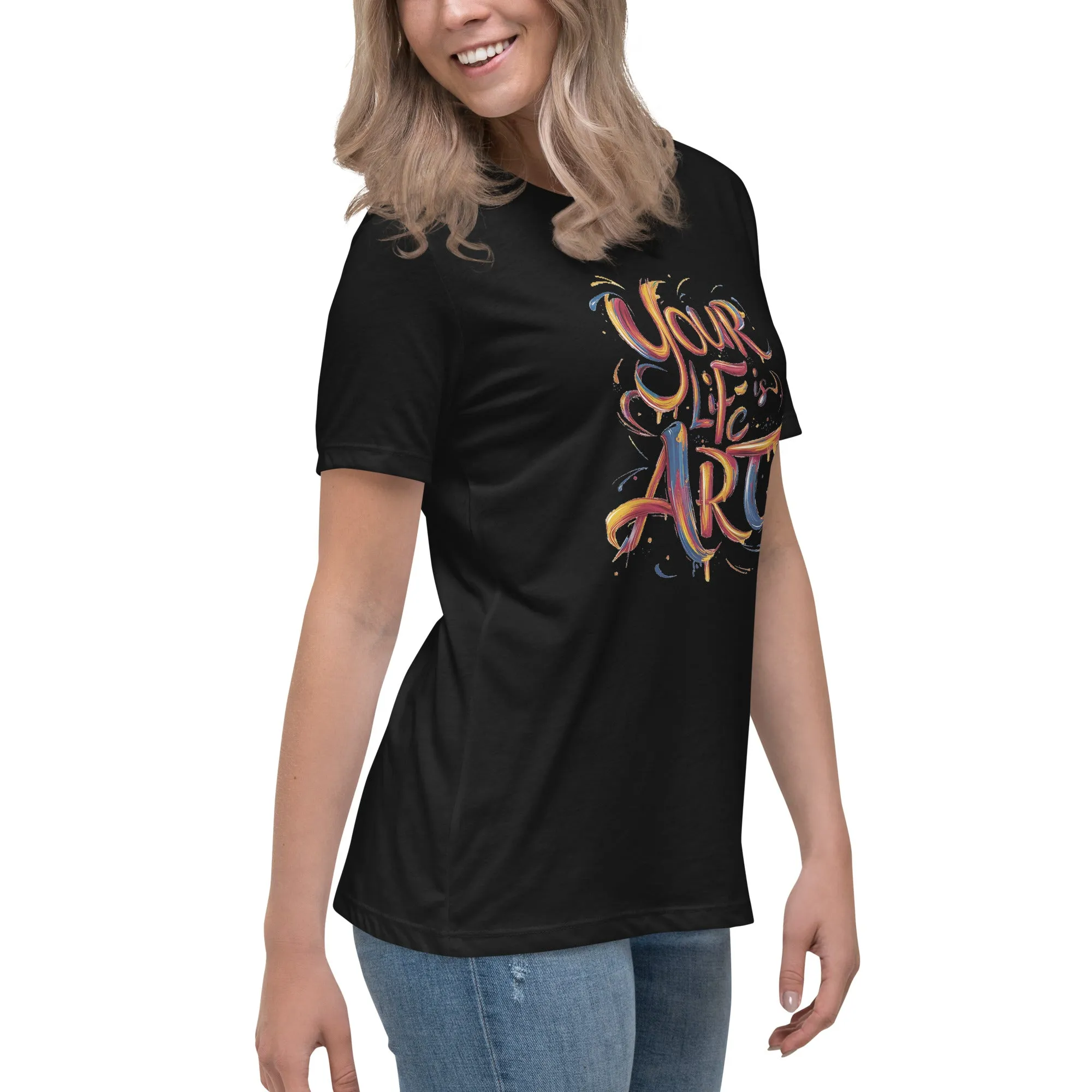 Your Life is Art - Women's Relaxed T-Shirt