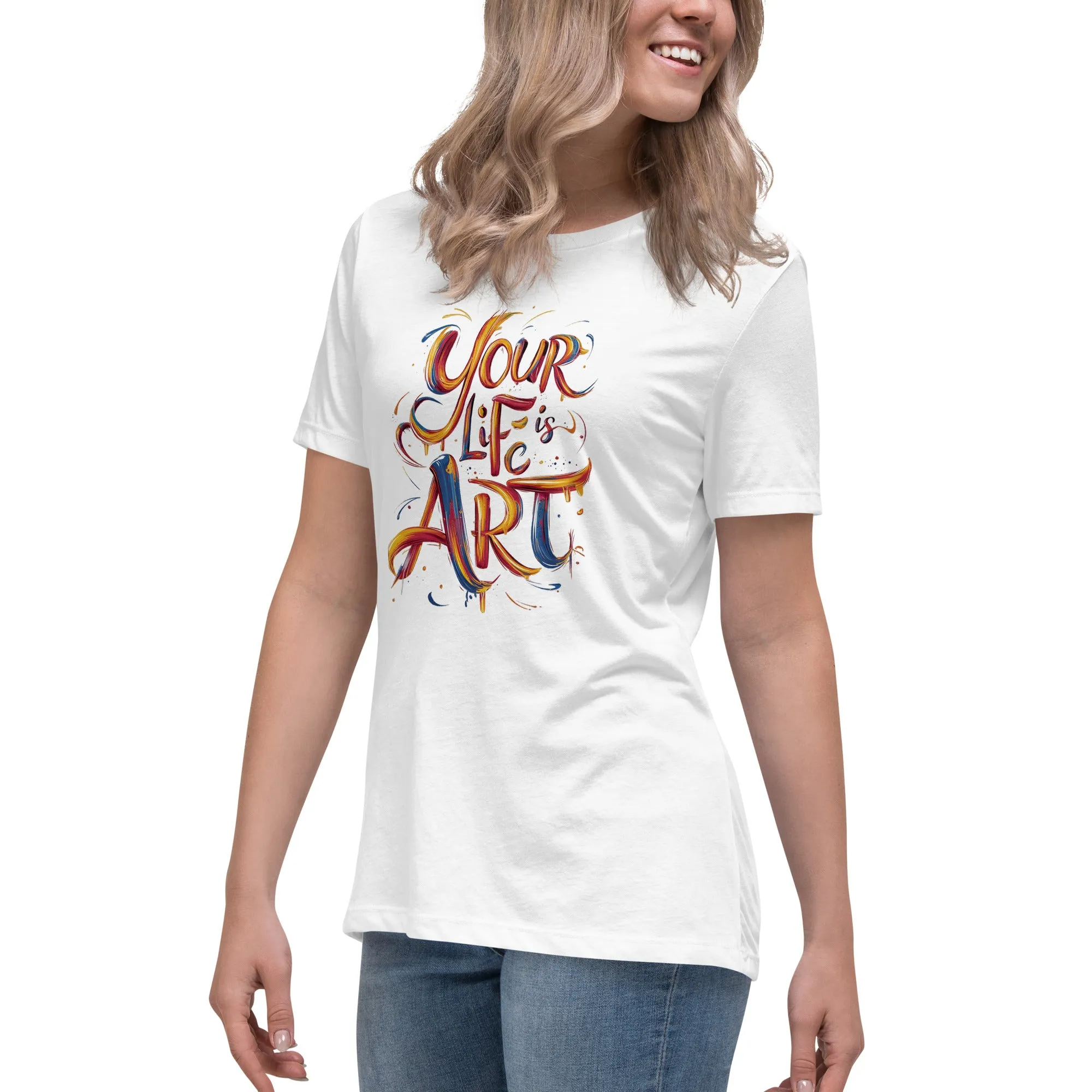 Your Life is Art - Women's Relaxed T-Shirt